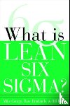 George, Michael, Rowlands, David, Kastle, Bill - What is Lean Six Sigma