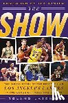 Lazenby, Roland - The Show: The Inside Story of the Spectacular Los Angeles Lakers in the Words of Those Who Lived It