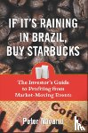 Navarro, Peter - If It's Raining in Brazil, Buy Starbucks