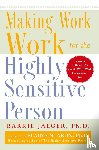 Jaeger, Barrie - Making Work Work for the Highly Sensitive Person