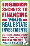 Gallinelli, Frank - Insider Secrets to Financing Your Real Estate Investments