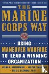 Santamaria, Jason, Martino, Vicent, Clemons, Eric - The Marine Corps Way: Using Maneuver Warfare to Lead a Winning Organization