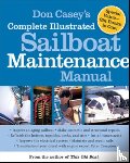 Casey, Don - Don Casey's Complete Illustrated Sailboat Maintenance Manual