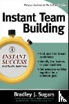 Sugars, Bradley, Sugars, Brad - Instant Team Building