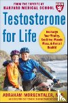 Morgentaler, Abraham - Testosterone for Life: Recharge Your Vitality, Sex Drive, Muscle Mass, and Overall Health