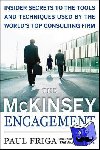 Friga, Paul - The McKinsey Engagement: A Powerful Toolkit For More Efficient and Effective Team Problem Solving - A Powerful Toolkit for More Efficient & Effective Team Problem Solving