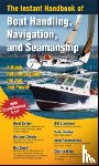 Calder, Nigel, Rousmaniere, John, Gladstone, Bill, Sweet, Robert - The Instant Handbook of Boat Handling, Navigation, and Seamanship