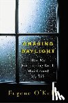 O'Kelly, Gene - Chasing Daylight: How My Forthcoming Death Transformed My Life