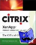 Citrix Systems, Inc. - Citrix XenApp™ Platinum Edition Advanced Concepts: The Official Guide