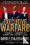 D'Alessandro, David - Executive Warfare: 10 Rules of Engagement for Winning Your War for Success