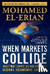 El-Erian, Mohamed - When Markets Collide: Investment Strategies for the Age of Global Economic Change