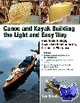 Rizzetta, Sam - Canoe and Kayak Building the Light and Easy Way - How to Build Tough, Super-Safe Boats in Kevlar, Carbon, or Fiberglass