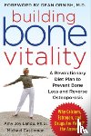Lanou, Amy, Castleman, Michael - Building Bone Vitality: A Revolutionary Diet Plan to Prevent Bone Loss and Reverse Osteoporosis--Without Dairy Foods, Calcium, Estrogen, or Drugs