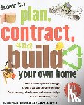 Scutella, Richard, Heberle, Dave - How to Plan, Contract, and Build Your Own Home, Fifth Edition