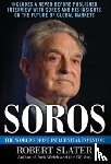 Slater, Robert - Soros: The Life, Ideas, and Impact of the World's Most Influential Investor