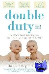 Tinglof, Christina - Double Duty: The Parents' Guide to Raising Twins, from Pregnancy through the School Years (2nd Edition) - The Parents' Guide to Raising Twins, from Pregnancy Through the School Years