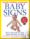 Acredolo, Linda, Goodwyn, Susan, Abrams, Doug - Baby Signs: How to Talk with Your Baby Before Your Baby Can Talk, Third Edition