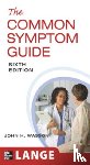 Wasson, John, Walsh, B., Sox, Harold, Pantell, Robert - The Common Symptom Guide, Sixth Edition