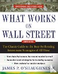O'Shaughnessy, James - What Works on Wall Street, Fourth Edition: The Classic Guide to the Best-Performing Investment Strategies of All Time