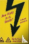 Ropeik, David - How Risky Is It, Really?: Why Our Fears Don't Always Match the Facts