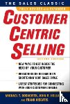 Bosworth, Michael, Holland, John, Visgatis, Frank - CustomerCentric Selling, Second Edition