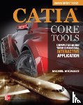 Michaud, Michel - CATIA Core Tools: Computer Aided Three-Dimensional Interactive Application