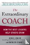 Zenger, John, Stinnett, Kathleen - The Extraordinary Coach: How the Best Leaders Help Others Grow