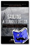 Kretschmer, John - Sailing a Serious Ocean: Sailboats, Storms, Stories and Lessons Learned from 30 Years at Sea - Sailboats, Storms, Stories and Lessons Learned from 30 Years at Sea