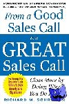 Schroder, Richard - From a Good Sales Call to a Great Sales Call: Close More by Doing What You Do Best