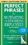 Diamond, Harriet, Diamond, Linda Eve - Perfect Phrases for Motivating and Rewarding Employees, Second Edition