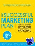 Hiebing, Roman, Cooper, Scott, Wehrenberg, Steve - The Successful Marketing Plan: How to Create Dynamic, Results Oriented Marketing - How to Create Dynamic, Results-Oriented Marketing