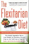 Blatner, Dawn Jackson - The Flexitarian Diet: The Mostly Vegetarian Way to Lose Weight, Be Healthier, Prevent Disease, and Add Years to Your Life
