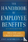 Rosenbloom, Jerry - The Handbook of Employee Benefits: Health and Group Benefits 7/E