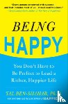 Ben-Shahar, Tal - Being Happy: You Don't Have to Be Perfect to Lead a Richer, Happier Life