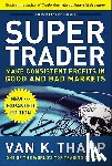 Tharp, Van - Super Trader, Expanded Edition: Make Consistent Profits in Good and Bad Markets