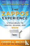 Michelli, Joseph - The Zappos Experience: 5 Principles to Inspire, Engage, and WOW