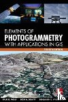 Wolf, Paul, DeWitt, Bon, Wilkinson, Benjamin - Elements of Photogrammetry with Application in GIS, Fourth Edition