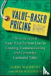 Macdivitt, Harry, Wilkinson, Mike - Value-Based Pricing: Drive Sales and Boost Your Bottom Line by Creating, Communicating and Capturing Customer Value