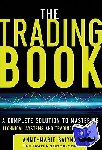 Baiynd, Anne-Marie - The Trading Book: A Complete Solution to Mastering Technical Systems and Trading Psychology - A Complete Solution to Mastering Technical Systems and Trading Psychology