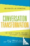 Benjamin, Ben, Yeager, Amy, Simon, Anita - Conversation Transformation: Recognize and Overcome the 6 Most Destructive Communication Patterns