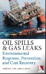 Testa, Stephen, Jacobs, James - Oil Spills and Gas Leaks: Environmental Response, Prevention and Cost Recovery