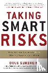 Sundheim, Doug - Taking Smart Risks: How Sharp Leaders Win When Stakes are High