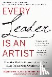 O'Malley, Michael, Baker, William - Every Leader Is an Artist: How the World's Greatest Artists Can Make You a More Creative Leader