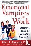 Bernstein, Albert - Emotional Vampires at Work: Dealing with Bosses and Coworkers Who Drain You Dry