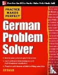 Swick, Ed - Practice Makes Perfect German Problem Solver