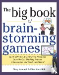Scannell, Mary, Mulvilhill, Mike - Big Book of Brainstorming Games: Quick, Effective Activities that Encourage Out-of-the-Box Thinking, Improve Collaboration, and Spark Great Ideas!
