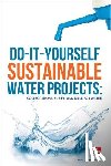 Dempsey, Paul - Do-It-Yourself Sustainable Water Projects