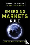 Guillen, Mauro, Garcia-Canal, Esteban - Emerging Markets Rule: Growth Strategies of the New Global Giants