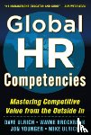 Ulrich, Dave, Brockbank, Wayne, Younger, Jon, Ulrich, Mike - Global HR Competencies: Mastering Competitive Value from the Outside-In