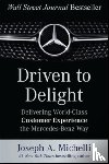 Michelli, Joseph - Driven to Delight: Delivering World-Class Customer Experience the Mercedes-Benz Way